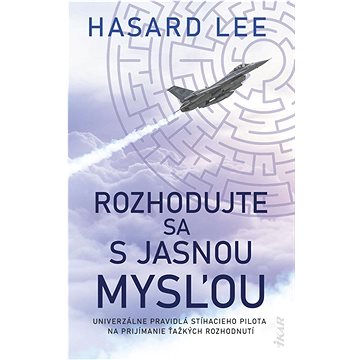 

Rozhodujte sa s jasnou mysľou