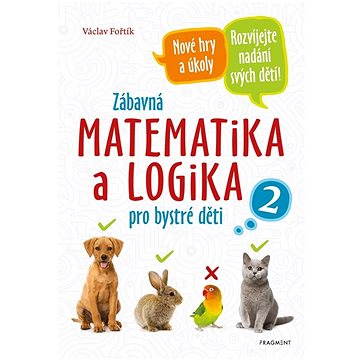 

Zábavná matematika a logika pro bystré děti