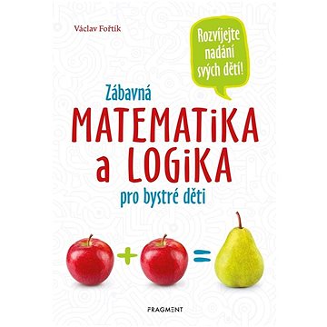 

Zábavná matematika a logika pro bystré děti
