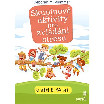 

Skupinové aktivity pro zvládání stresu: u dětí 8 - 14 let