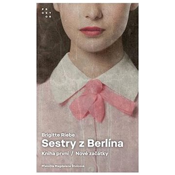 

Sestry z Berlína: Kniha první. Nové začátky