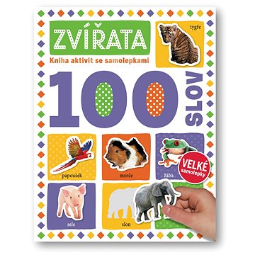

Zvířata 100 slov: Kniha aktivit se samolepkami