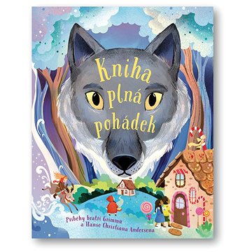 

Kniha plná pohádek: Příběhy bratří Grimmů a Hanse Christiana Andersena