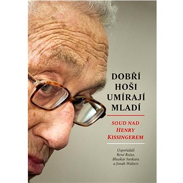 

Dobří hoši umírají mladí: Soud nad Henry Kissingerem