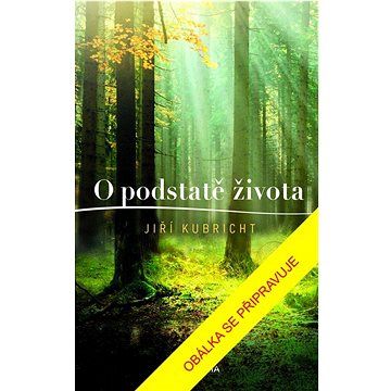 

O podstatě života