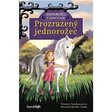 

Jednorožci z tajné stáje Prozrazený jednorožec