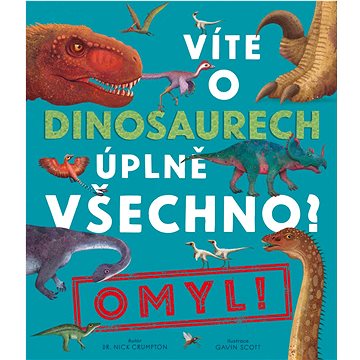 

Víte o dinosaurech úplně všechno Omyl!