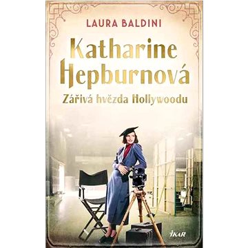 

Katharine Hepburnová: Zářivá hvězda Hollywoodu