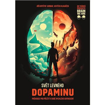

Svět levného dopaminu: Průvodce pro přežití v době rychlého uspokojení