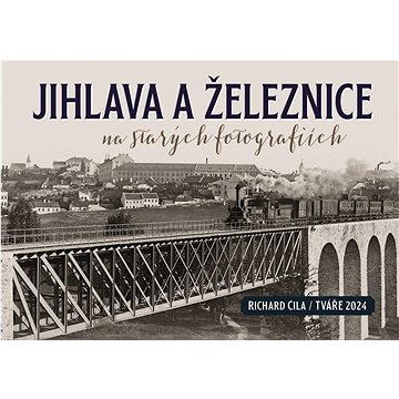 

Jihlava a železnice na starých fotografiích