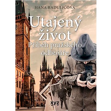 

Utajený život: Příběh pražského odbojáře