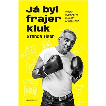

Já byl frajer kluk: Příběh romského boxera a veksláka