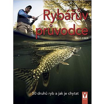 

Rybářův průvodce: 50 druhů ryb a jak je chytat