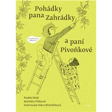 

Pohádky pana Zahrádky a paní Pivoňkové