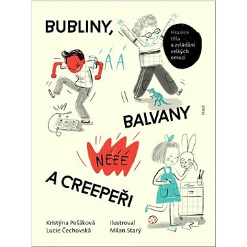 

Bubliny, balvany a Creepeři: Hranice těla a zvládání velkých emocí