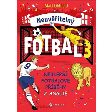 

Neuvěřitelný fotbal: Nejlepší fotbalové příběhy z Anglie