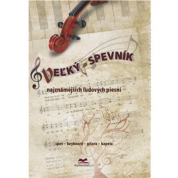 

Veľký spevník najznámejších ľudových piesní
