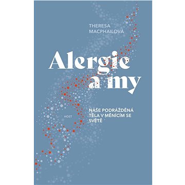 

Alergie a my: Naše podrážděná těla v měnícím se světě