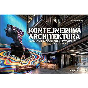 

Kontejnerová architektura: Ikonické modulární stavby