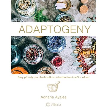 

Adaptogeny: Dary přírody pro dlouhověkost a každodenní péči o zdraví