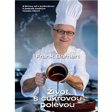 

Život s cukrovou polevou: Z Moravy až k protinožcům a padesát sladkých receptů navrch