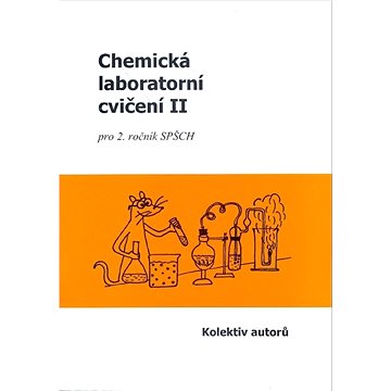 

Chemická laboratorní cvičení II: pro 2. ročník SPŠCH