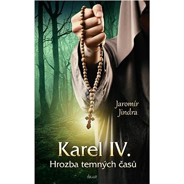 

Karel IV. Hrozba temných časů