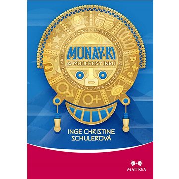 

Munay-ki a moudrost Inků: Devět léčivých a transformačních rituálů pro novou dobu