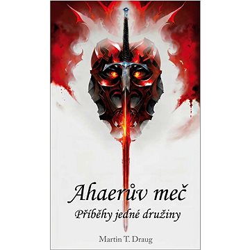 

Ahaerův meč: Příběhy jedné družiny