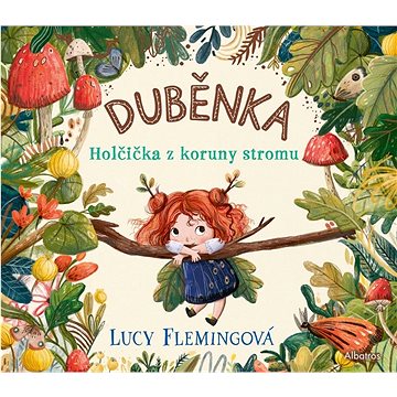 

Duběnka: Holčička z koruny stromu