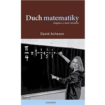 

Duch matematiky: Algebra a další lahůdky