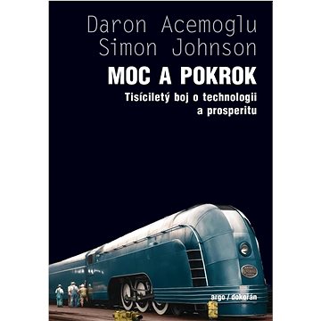 

Moc a pokrok: Tisíciletý boj o technologii a prosperitu