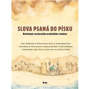 

Slova psaná do písku: Antologie současného arabského románu na počest Františka Ondráše