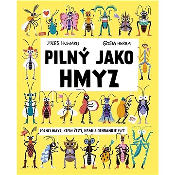 

Pilný jako hmyz: Poznej hmyz, který čistí, krmí a ochraňuje svět