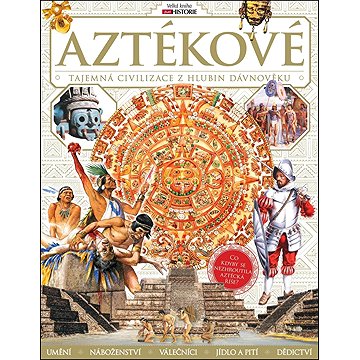 

Aztékové: Tajemná civilizace z hlubin dávnověku