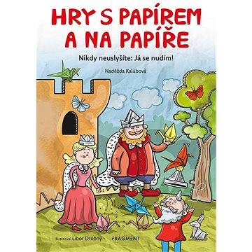 

Hry s papírem a na papíře: Nikdy neuslyšíte: Já se nudím!