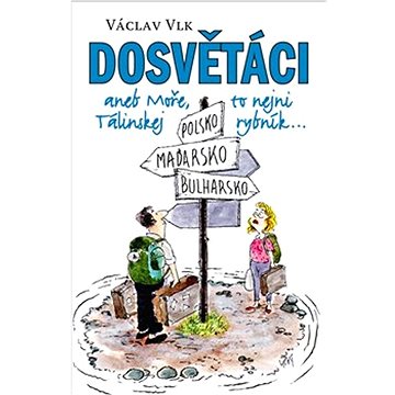 

Dosvětáci: aneb Moře, to nejni Tálinskej rybník