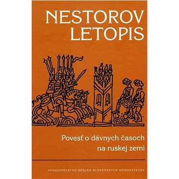 

Nestorov letopis: Povesť o dávnych časoch na ruskej zemi