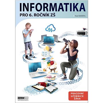

Informatika pro 6. ročník ZŠ: Pracovní učebnice žáka