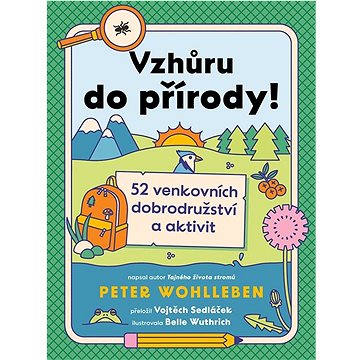 

Vzhůru do přírody!: 52 venkovních dobrodružství a aktivit