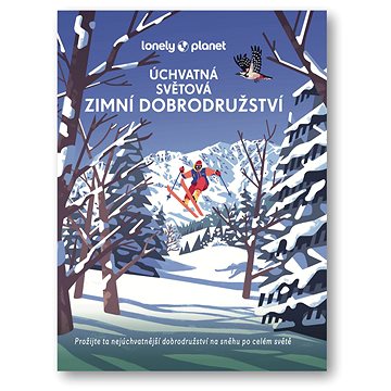 

Úchvatná světová zimní dobrodružství: Prožijte ta nejúchvatnější dobrodružství na sněhu po celém svě