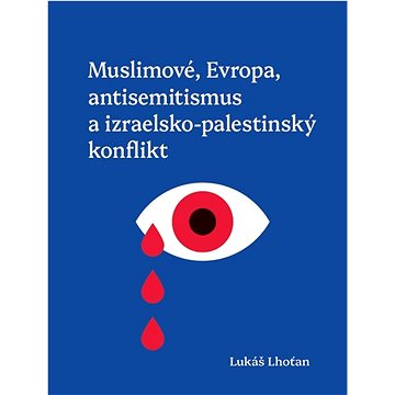 

Muslimové, Evropa, antisemitismus a izraelsko-palestinský konflikt