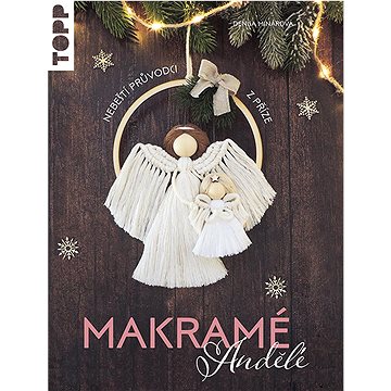 

Makramé andělé: Nebeští průvodci z příze