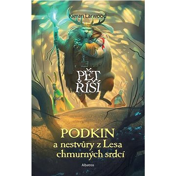 

Podkin a nestvůry z Lesa chmurných srdcí: Kniha třetí