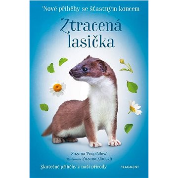 

Nové příběhy se šťastným koncem Ztracená lasička: Skutečné příběhy z naší přírody