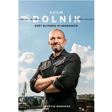 

Adam Dolník: Svět elitního vyjednavače