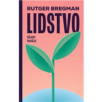 

Lidstvo: Dějiny naděje