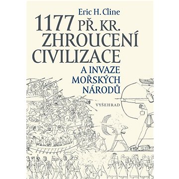 

1177 př. Kr. Zhroucení civilizace a invaze mořských národů