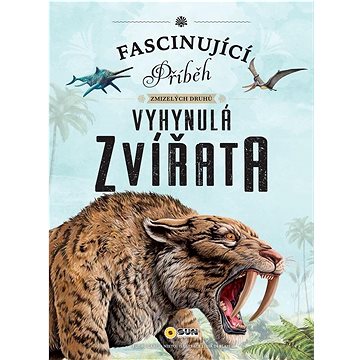 

Vyhynulá zvířata: Fascinující příběh zmizelých druhů