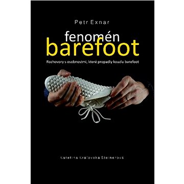 

Fenomén barefoot: Rozhovory s osobnostmi, které propadly kouzlu barefoot